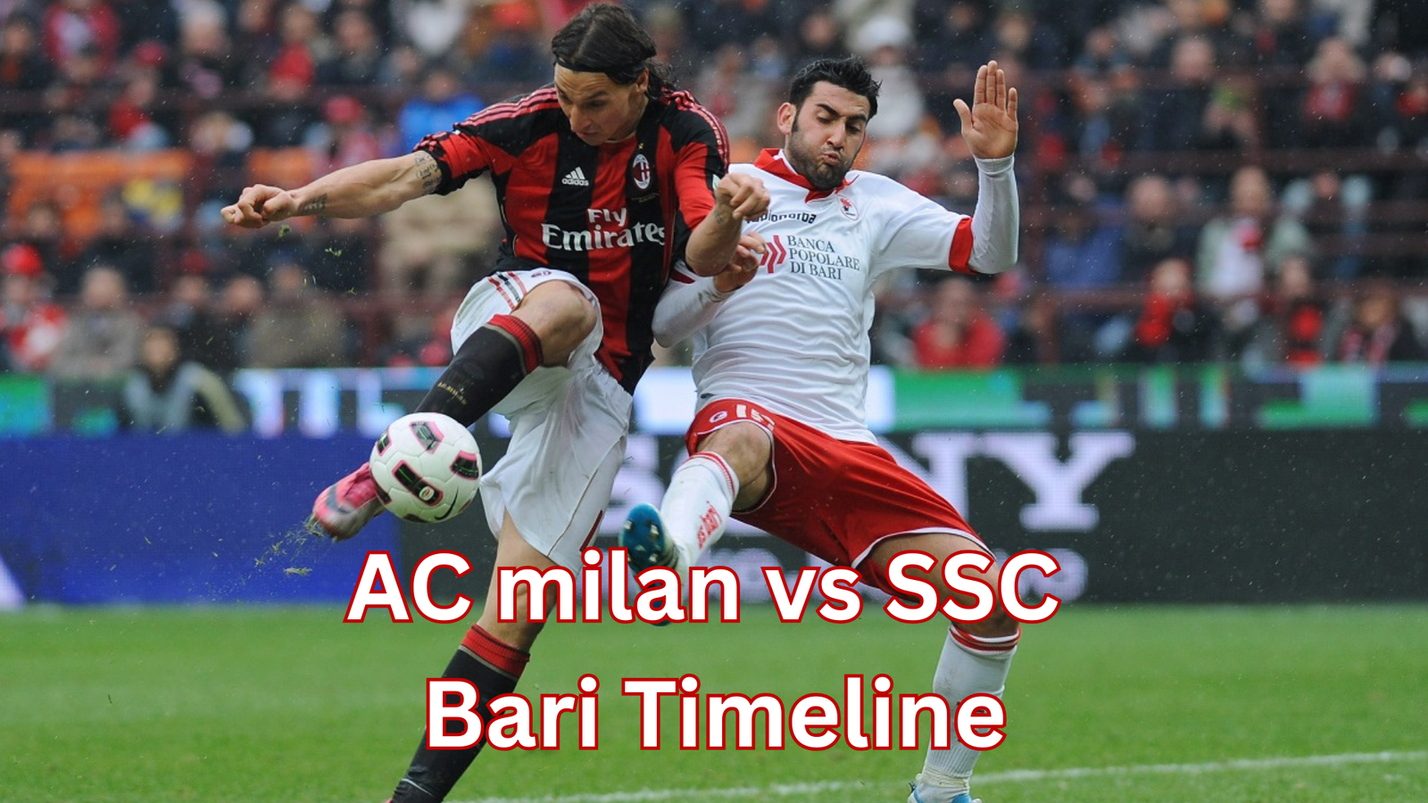 AC Milan vs SSC Bari Timeline: Iconic Battles That Made History